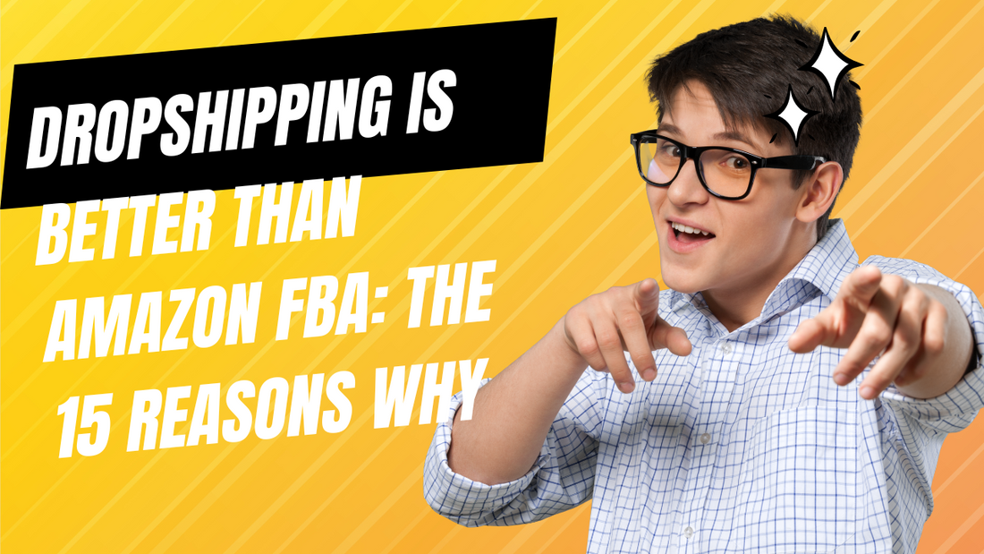 Dropshipping Is Better Than Amazon FBA: The 15 Reasons Why